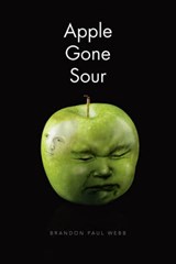 Apple Gone Sour - Brandon Paul Webb - 9781450069014