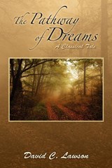 The Pathway of Dreams - David C Lawson - 9781450071741