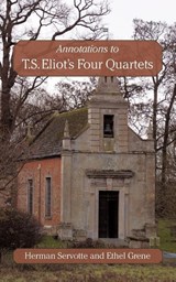 Annotations to T.S. Eliot's Four Quartets - Ethel Grene ; Herman Servotte - 9781450240673