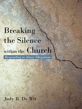 Breaking the Silence Within the Church - Judy R De Wit - 9781450270595