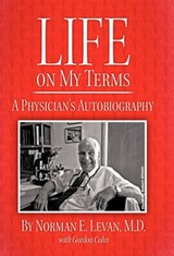 Life on My Terms - Norman E Levan M D; Gordon Cohn - 9781450270670