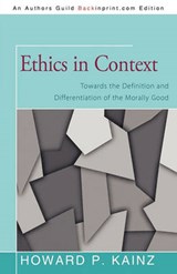 Ethics in Context - Howard P Kainz - 9781450276399