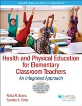 Health and Physical Education for Elementary Classroom Teachers - EVANS,  Retta R. ; Sims, Sandra K. - 9781450459914