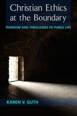 Christian Ethics at the Boundary - Karen V. Guth - 9781451465709
