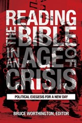 Reading the Bible in an Age of Crisis - Bruce Worthington - 9781451482867