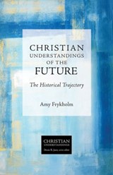 Christian Understandings of the Future - Amy Frykholm - 9781451484571