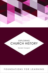 Exploring Church History - Derek Cooper - 9781451488906