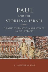 Paul and the Stories of Israel - DAS,  A. Andrew - 9781451490091