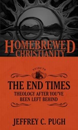 The Homebrewed Christianity Guide to the End Times - Jeffrey C. Pugh - 9781451499544