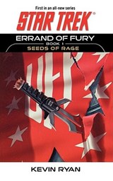 Star Trek: The Original Series: Errand of Fury Book #1: Seeds of Rage - Kevin Ryan - 9781451613452