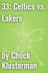 33: Celtics vs. Lakers - Chuck Klosterman - 9781451621075