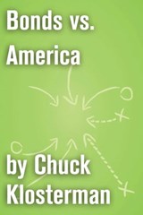 Bonds vs. America - Chuck Klosterman - 9781451621112