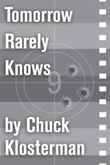 Tomorrow Rarely Knows - Chuck Klosterman - 9781451624922