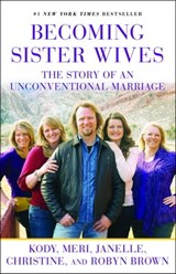 Becoming Sister Wives - Kody Brown ; Meri Brown ; Janelle Brown ; Christine Brown ; Robyn Brown - 9781451661224