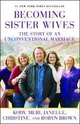 Becoming Sister Wives - Kody Brown ; Meri Brown ; Janelle Brown ; Christine Brown - 9781451661309