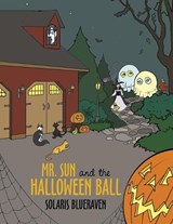 Mr. Sun and the Halloween Ball - Solaris BlueRaven - 9781452004310
