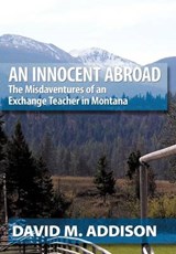An Innocent Abroad - David M Addison - 9781452043241