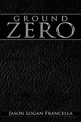 Ground Zero - Jason Logan Francella - 9781452064611