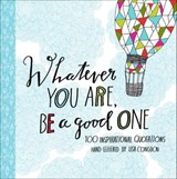 Whatever You Are, Be a Good One - Lisa Congdon - 9781452130330