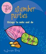 Crafty Girl: Slumber Parties - Jennifer Traig - 9781452133669