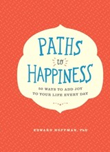 Paths to Happiness - Edward Hoffman - 9781452149318