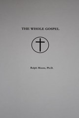 The Whole Gospel - Ralph Moore - 9781452357775