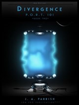 Divergence: PORT101 - Book Two - J. A. Parrish - 9781452367040