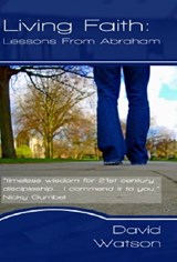 Living Faith: Lessons from Abraham - David Watson - 9781452369198