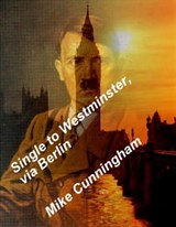 Single to Westminster, via Berlin - Mike Cunningham - 9781452387628