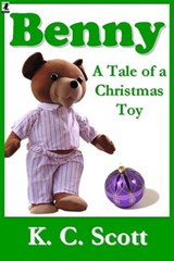 Benny: A Tale of a Christmas Toy - K. C. Scott - 9781452389646