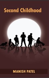 Second Childhood - Manish Patel - 9781452424071