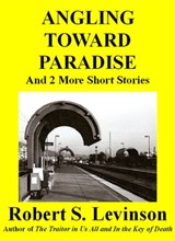 Angling Toward Paradise and 2 More Short Stories - Robert S. Levinson - 9781452441528