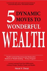 5 Dynamic Moves to Wonderful Wealth - Herat Desai - 9781452460239