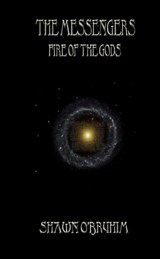 The Messengers: Fire of the Gods - Shawn O'Bryhim - 9781452492230