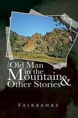 The Old Man in the Mountain and Other Stories - Fairbanks - 9781452511498