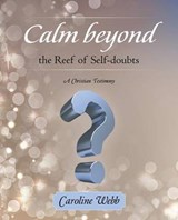 Calm Beyond the Reef of Self-Doubts - Caroline Webb - 9781452527529