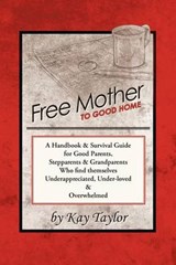 Free Mother to Good Home - Kay Taylor - 9781452540030