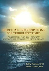 Spiritual Prescriptions for Turbulent Times - Leslie S Evelo Phd; Cathy Thomas Lpcc - 9781452566542