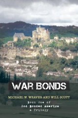 War Bonds - Michael W Weaver; Will Scott - 9781452579740