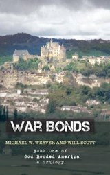 War Bonds - Michael W Weaver; Will Scott - 9781452579764