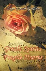 Gentle Spirits-Fragile Hearts - GRAHAM,  Eliza Sarah - 9781452585222