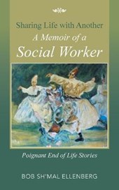 Sharing Life with Another a Memoir of a Social Worker