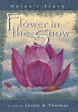 Flower in the Snow-Helen's Story - THOMAS,  Leslie - 9781452594217