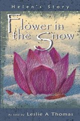 Flower in the Snow-Helen's Story - Leslie Thomas - 9781452594231