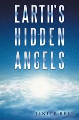 Earth's Hidden Angels - Janice Bell - 9781452596648