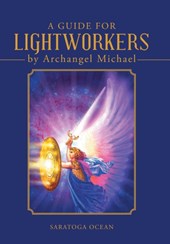 A Guide for Lightworkers by Archangel Michael