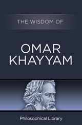 The Wisdom of Omar Khayyam - Philosophical Library - 9781453201916