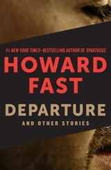 Departure: And Other Stories - Howard Fast - 9781453234846