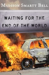 Waiting for the End of the World - Madison Smartt Bell - 9781453235492
