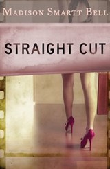 Straight Cut - Madison Smartt Bell - 9781453235515